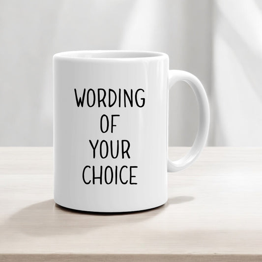 Wording/ Design of your choice mug