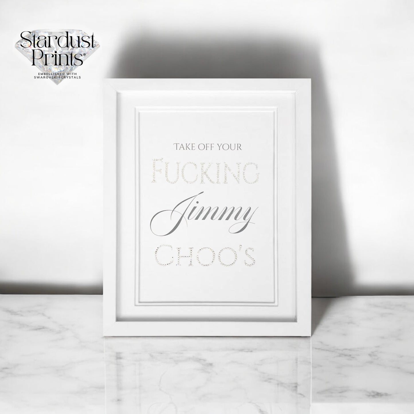 Stardust Prints®️ - Take Off Your F’in jimmy choos Crystallised print Embellished with Swarovski® Crystals