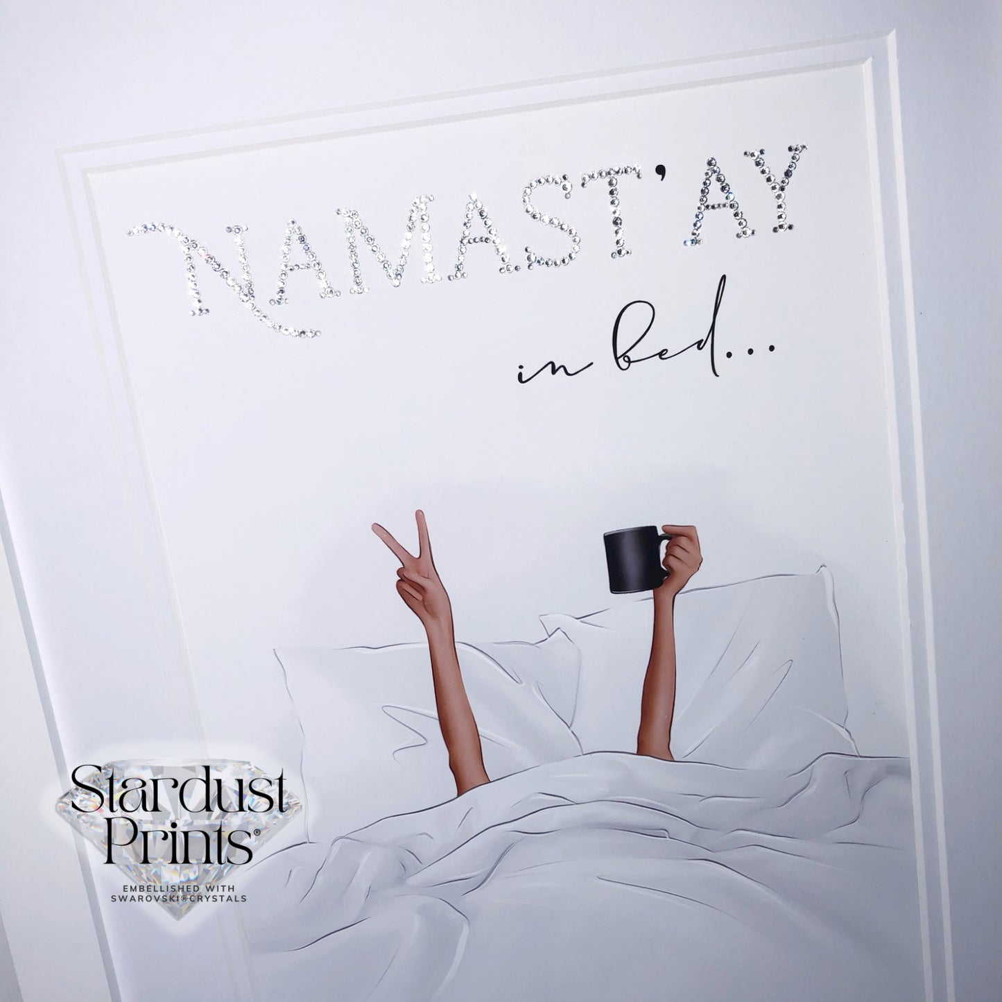 Stardust Crystallised Print®️ - Namast’ay in Bed