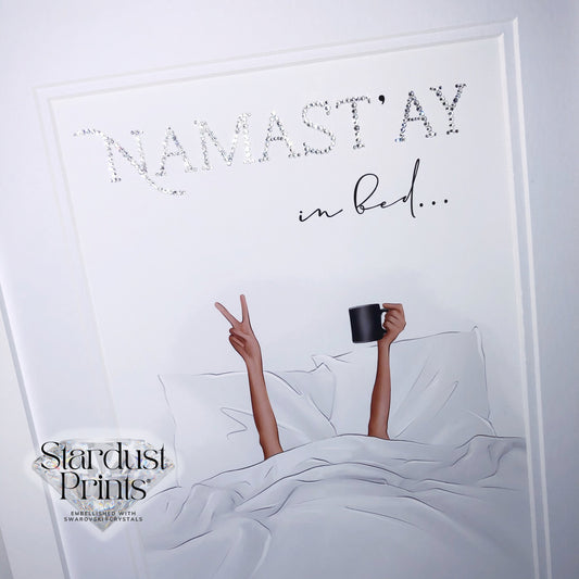 Stardust Crystallised Print®️ - Namast’ay in Bed